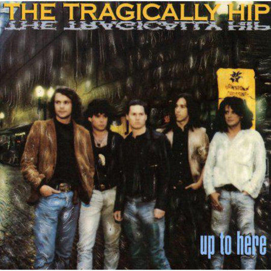 The Tragically Hip - Up To Here [CD]